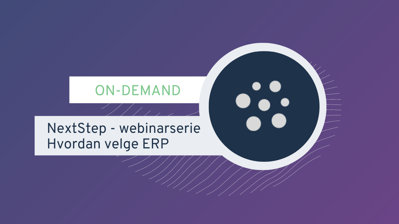 NextStep - Webinarserie Episode 1: Hvordan velge ERP-system